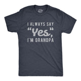 Mens I Always Say Yes I'm Grandpa Tshirt Cute Mothers Day Papa Grandparents Graphic Tee