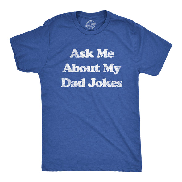 Mens Ask Me About My Dad Jokes Tshirt Funny Fathers Day Humor Graphic Tee