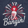 Womens Bangin Tshirt Funny 4th of July Independance Day Fireworks Patriotic Graphic Tee