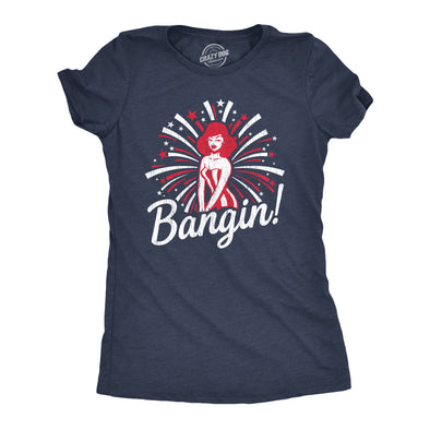 Womens Bangin Tshirt Funny 4th of July Independance Day Fireworks Patriotic Graphic Tee