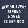 Womens Behind Every Strong Woman Is Her Dog Tshirt Funny Pet Puppy Animal Lover Novelty Tee