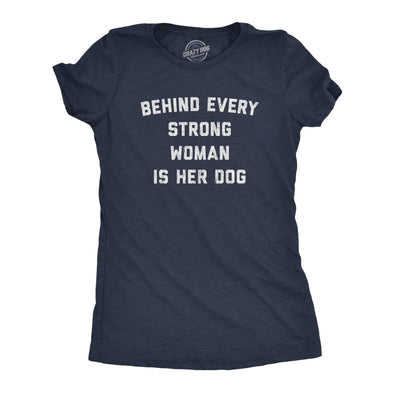 Womens Behind Every Strong Woman Is Her Dog Tshirt Funny Pet Puppy Animal Lover Novelty Tee