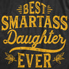 Womens Best Smartass Daughter Ever Tshirt Funny Kids Parenting Hilarious Sarcastic Tee