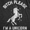 Womens Bitch Please I'm A Unicorn Tshirt Funny Mythical Sassy Horse Sarcastic Tee