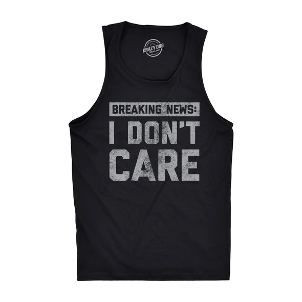 Mens Fitness Tank Breaking News I Don't Care Tanktop Funny Sarcastic Graphic Novelty Tank