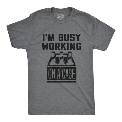 Mens I'm Busy Working On A Case T shirt Funny Beer Drinking Novelty Gift for Dad