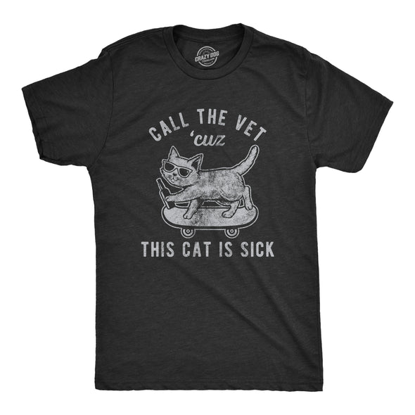 Mens Call The Vet Cuz This Cat Is Sick Tshirt Funny Pet Kitty Animal Lover Novelty Tee