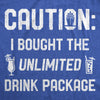Mens Caution I Bought The Unlimited Drink Package Tshirt Funny Cruise Vacation Tee