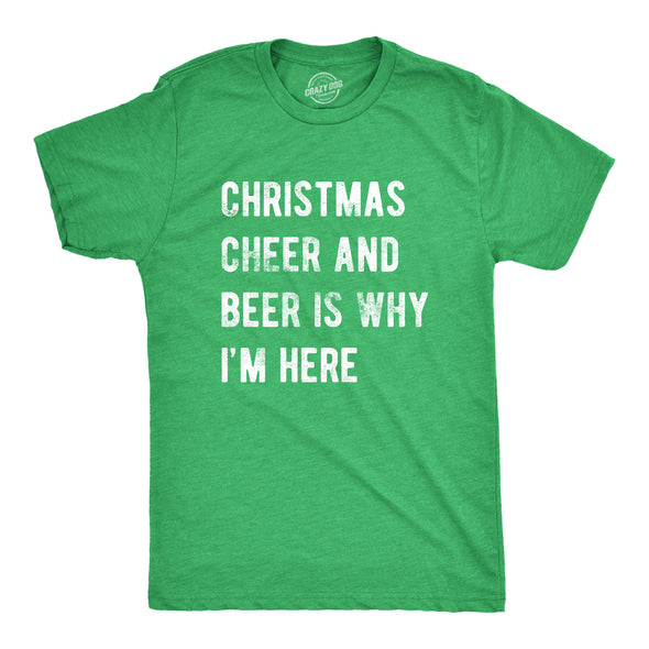 Mens Christmas Cheer And Beer Is Why I'm Here Tshirt Funny Holiday Party Novelty Tee