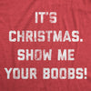 Mens It's Christmas Show Me Your Boobs Tshirt Funny Xmas Holiday Tits Graphic Tee