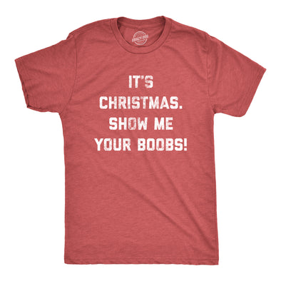 Mens It's Christmas Show Me Your Boobs Tshirt Funny Xmas Holiday