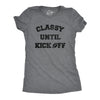 Womens Classy Until Kickoff Tshirt Funny Football Sunday Party Tailgate Big Game Graphic Tee