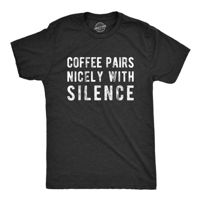 Mens Coffee Pairs Nicely With Silence T shirt Funny Sarcasm Caffeine Joke Top