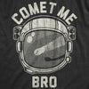 Womens Comet Me Bro Tshirt Funny Saying Come At Me Bro Space Astronaunt Graphic Tee