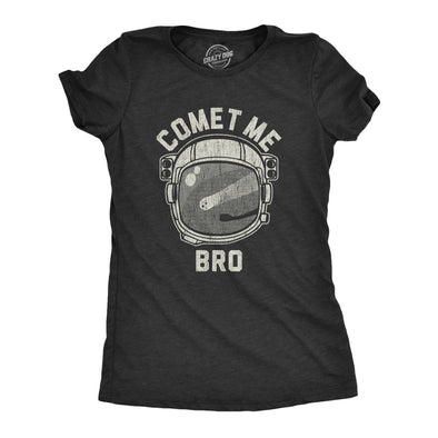 Womens Comet Me Bro Tshirt Funny Saying Come At Me Bro Space Astronaunt Graphic Tee