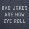 Mens Dad Jokes Are How Eye Roll Tshirt Funny Father's Day Graphic Novelty Hilarious Tee
