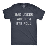 Mens Dad Jokes Are How Eye Roll Tshirt Funny Father's Day Graphic Novelty Hilarious Tee