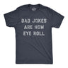 Mens Dad Jokes Are How Eye Roll Tshirt Funny Father's Day Graphic Novelty Hilarious Tee