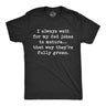 Mens I Wait For My Dad Jokes To Mature That Way They're Fully Groan Tshirt Funny Fathers Day tee