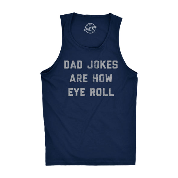 Mens Fitness Tank Dad Jokes Are How Eye Roll Tanktop Funny Father's Day Graphic Novelty Hilarious Shirt
