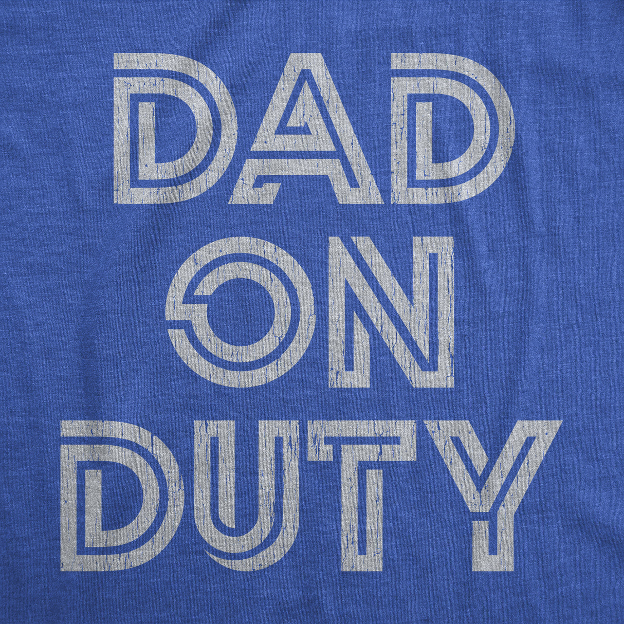 Mens Dad On Duty T shirt Funny Father's Day Parenting Graphic Novelty Tee