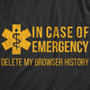 Mens In Case Of Emergency Delete My Browser History T shirt Funny Sarcastic Tee