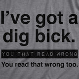 Mens I've Got A Dig Bick You That Read Wrong You Read That Wrong Too Graphic Tee