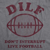 Mens DILF Don't Interrupt Live Football Tshirt Funny Sunday Big Game Dad Sarcastic Tee