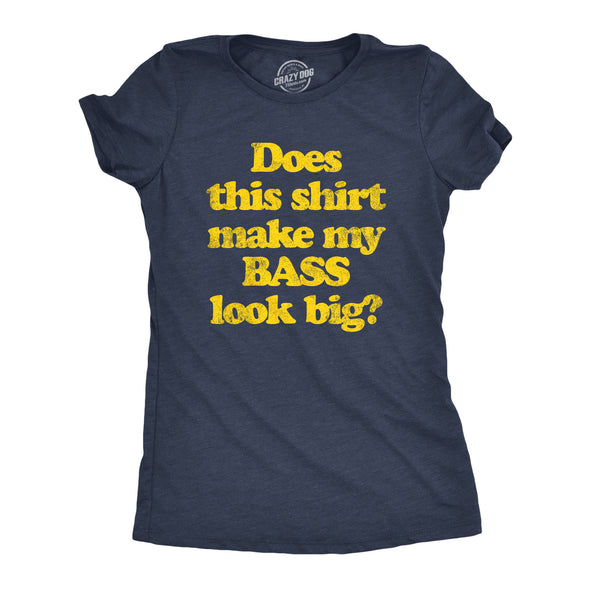 Womens Does This Shirt Make My Bass Look Big Tshirt Funny Fishing Graphic Tee