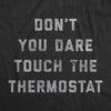 Mens Don't You Dare Touch The Thermostat Tshirt Funny Always Cold Freezing Temperature Graphic Tee