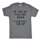 Mens If You're Feeling Down I Can Feel You Up Tshirt Funny Sexual Innuendo Graphic Tee