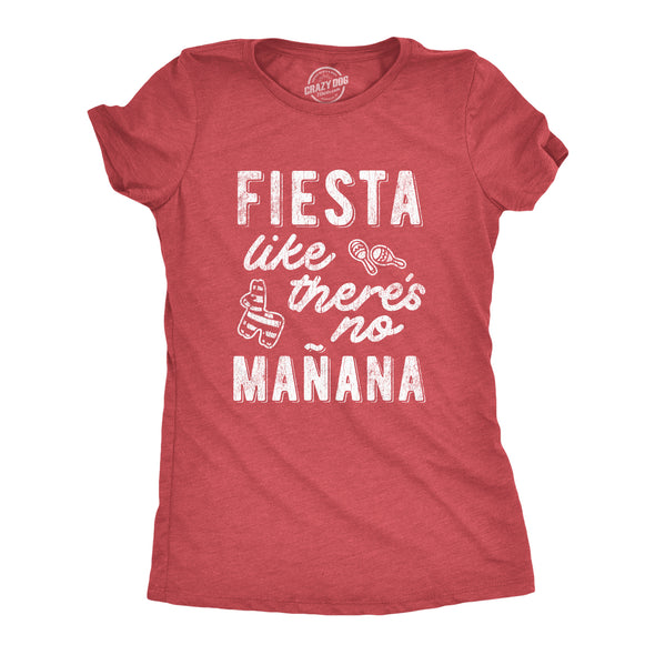 Womens Fiesta Like There's No Manana shirt Funny Party Graphic Tee