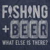 Mens Fishing And Beer What Else Is There T shirt Funny Father's Day Fisherman