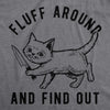 Womens Fluff Around And Find Out Tshirt Funny Pet Kitty Cat Animal Lover Knife Graphic Tee
