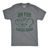 Mens For Lucks Sake T shirt Funny Luck Of The Irish Saint Patricks Day Saying