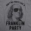 Mens Aint No Party Like A Franklin Party Tshirt Funny 4th Of July Tee For Guys