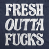 Womens Fresh Outta Fucks Tshirt Funny Don't Give A Fuck Cool Graphic Novelty Tee