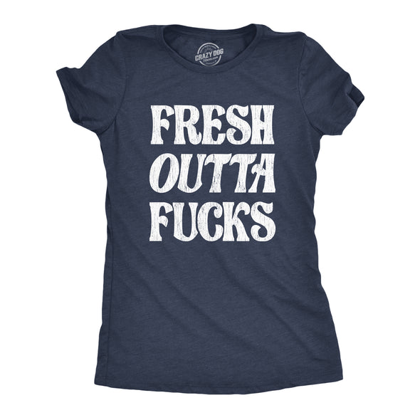 Womens Fresh Outta Fucks Tshirt Funny Don't Give A Fuck Cool Graphic Novelty Tee