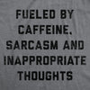 Womens Fueled By Caffeine Sarcasm And Inappropriate Thoughts Tshirt Funny Coffee Graphic Tee