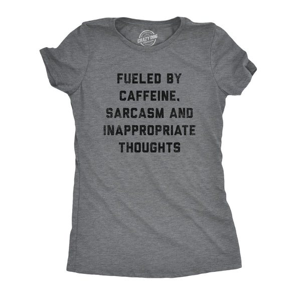 Womens Fueled By Caffeine Sarcasm And Inappropriate Thoughts Tshirt Funny Coffee Graphic Tee