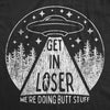 Womens Get In Loser We're Doing Butt Stuff Tshirt Funny Alien Probe Graphic Tee