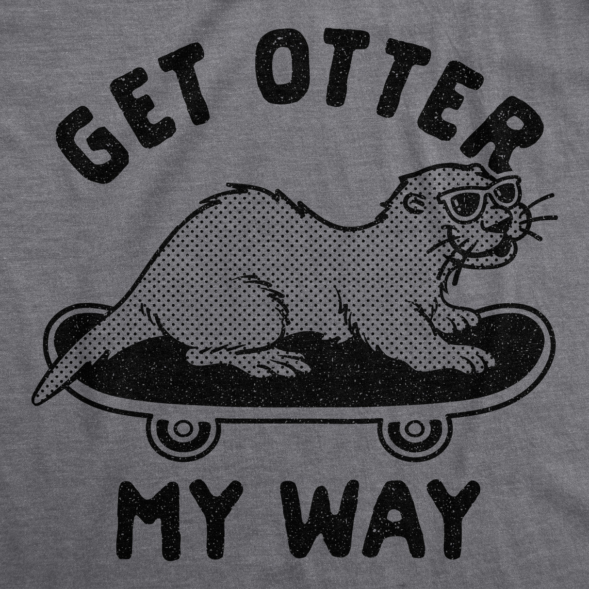 Mens Get Otter My Way Tshirt Funny Cool Skateboarding Otter Novelty Graphic Tee