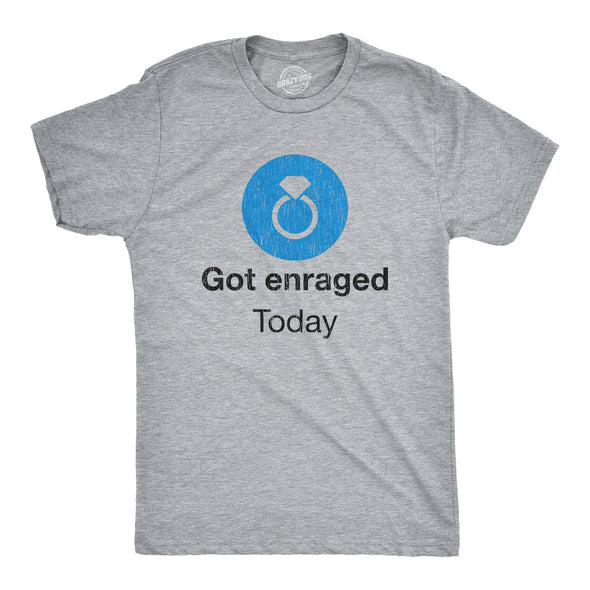 Mens Got Enraged Today T shirt Funny Wedding Engagement Sarcastic Bachelor Party
