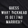 Mens Guess What Dickhead Is Getting Married Flip Tshirt Funny Bachelor Party Gift Graphic Tee