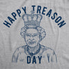 Mens Happy Treason Day Tshirt Funny British Empire Queen England 4th Of July USA Tee