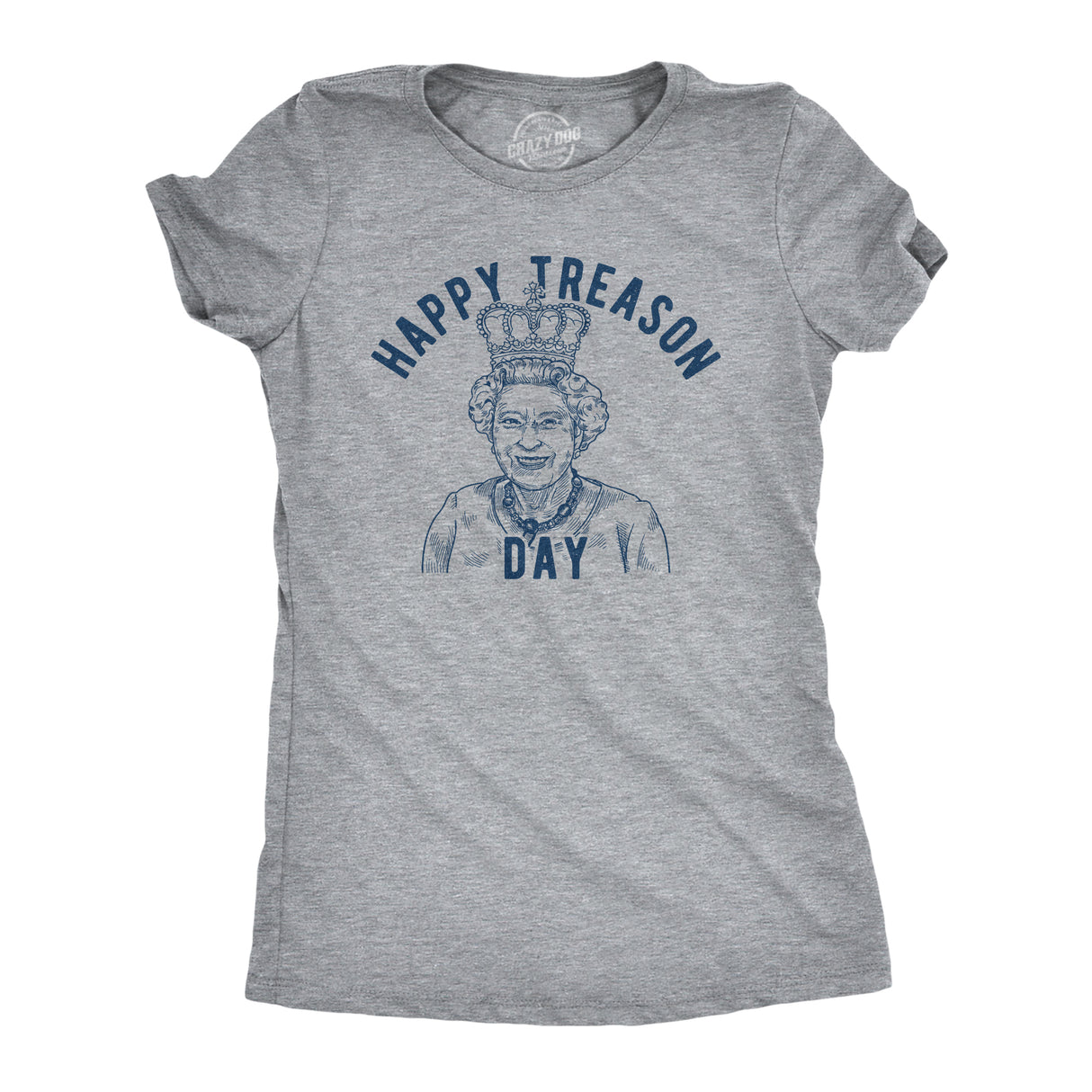 Womens Happy Treason Day Tshirt Funny British Empire Queen England 4th Of July USA Tee