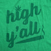 Mens High Y'all Tshirt Funny 420 Pot Legalize Weed Stoned Graphic Novelty Tee
