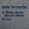 Womens How To Math Tshirt Write Down The Problem Cry Nerdy School Tee