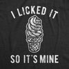 Mens I Licked It So It's Mine Tshirt Funny Dibs Ice Cream Cone Sarcastic Graphic Tee
