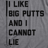 Mens I Like Big Putts And I Cannot Lie Tshirt Funny Golf Sports Graphic Novelty Tee